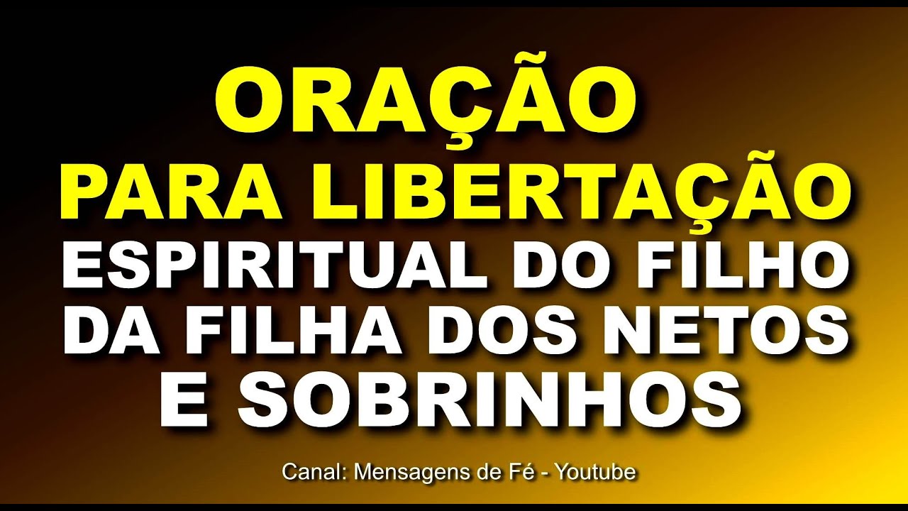 Oração Poderosa para libertação espiritual dos filhos e parentes