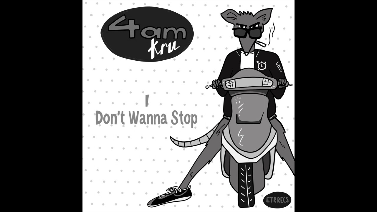 I Don't Wanna Stop - 4am Kru