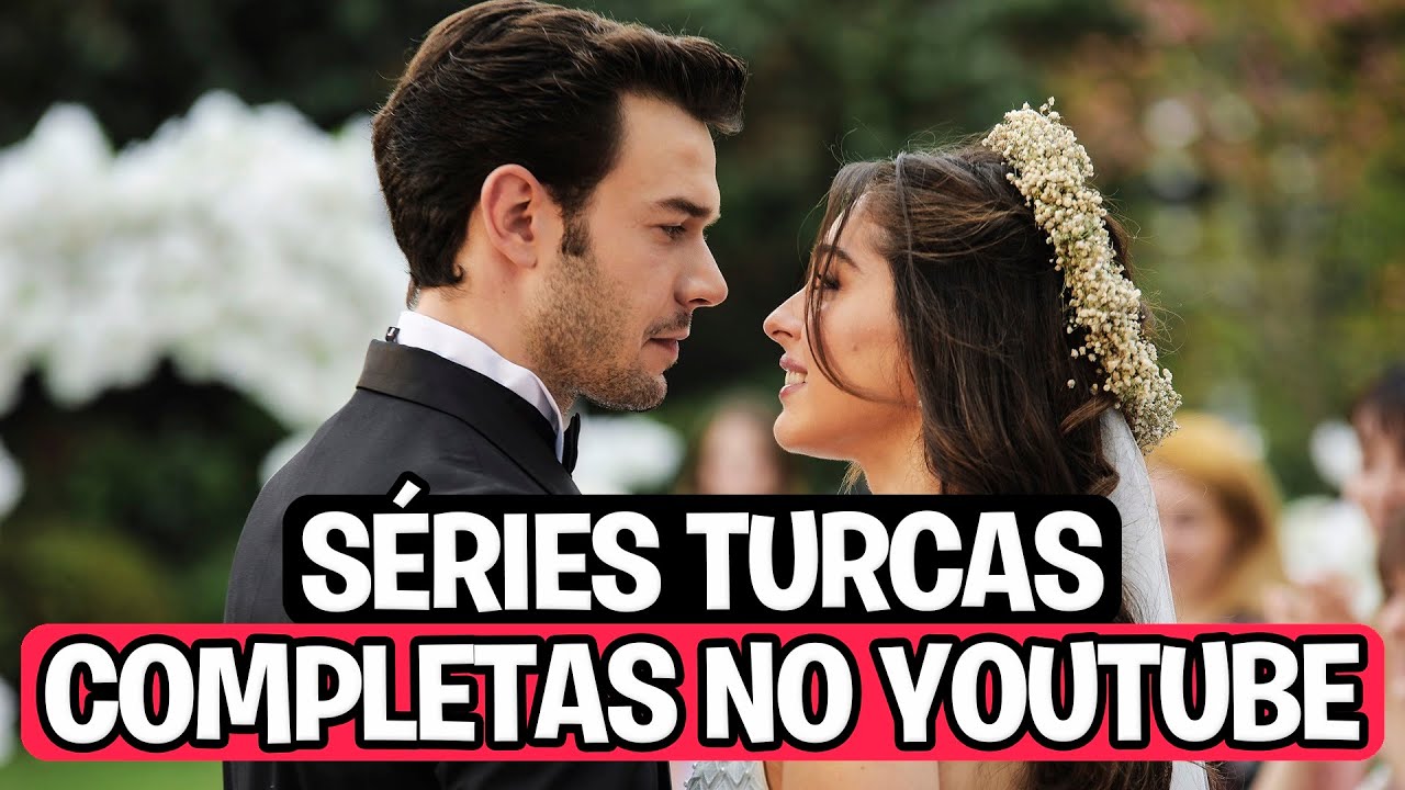 10 SÉRIES TURCAS COMPLETAS NO YOUTUBE DUBLADAS EM PORTUGUÊS