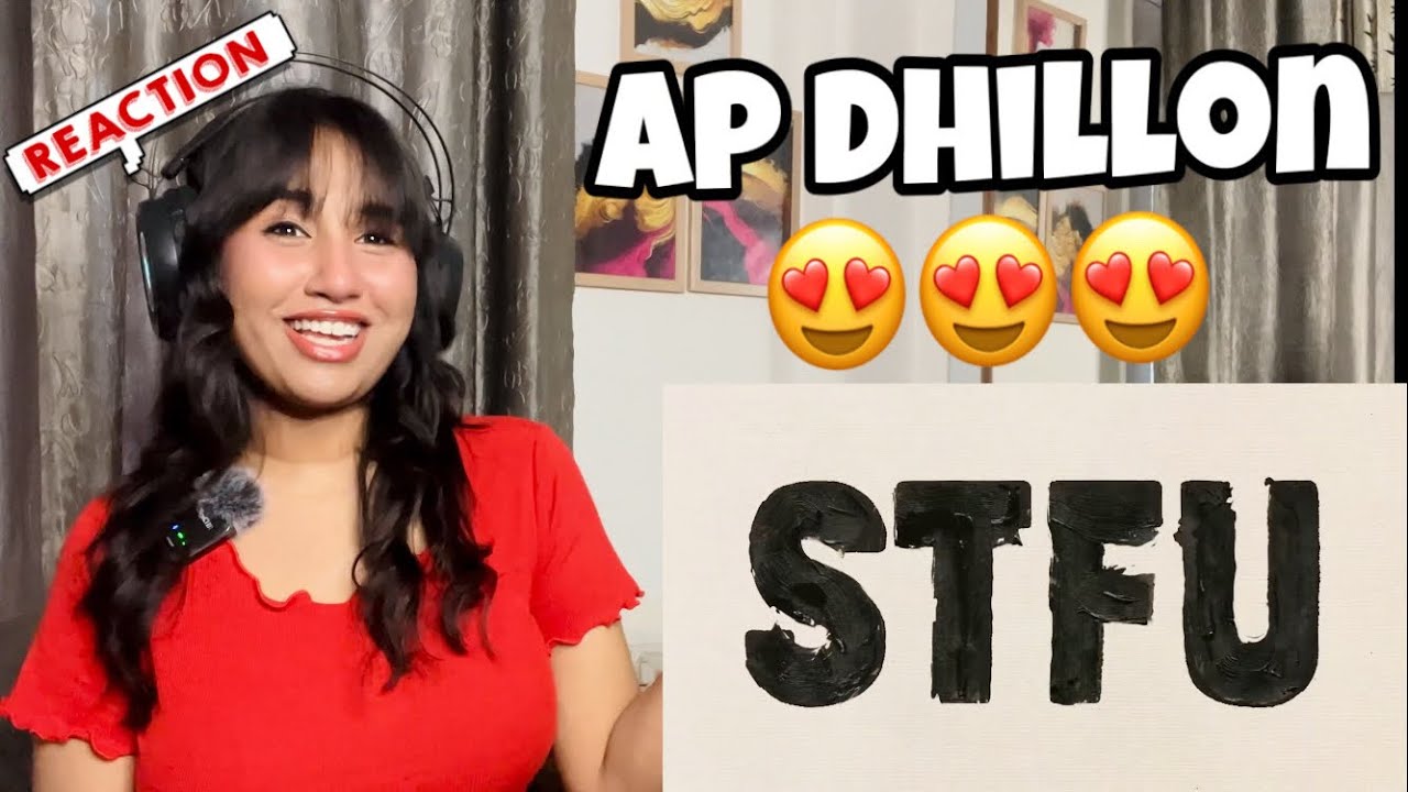 Reaction on STFU : AP Dhillon