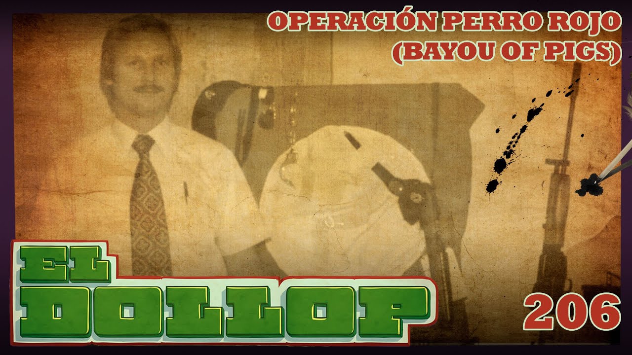 E206: Operación Perro Rojo (Bayou of Pigs)