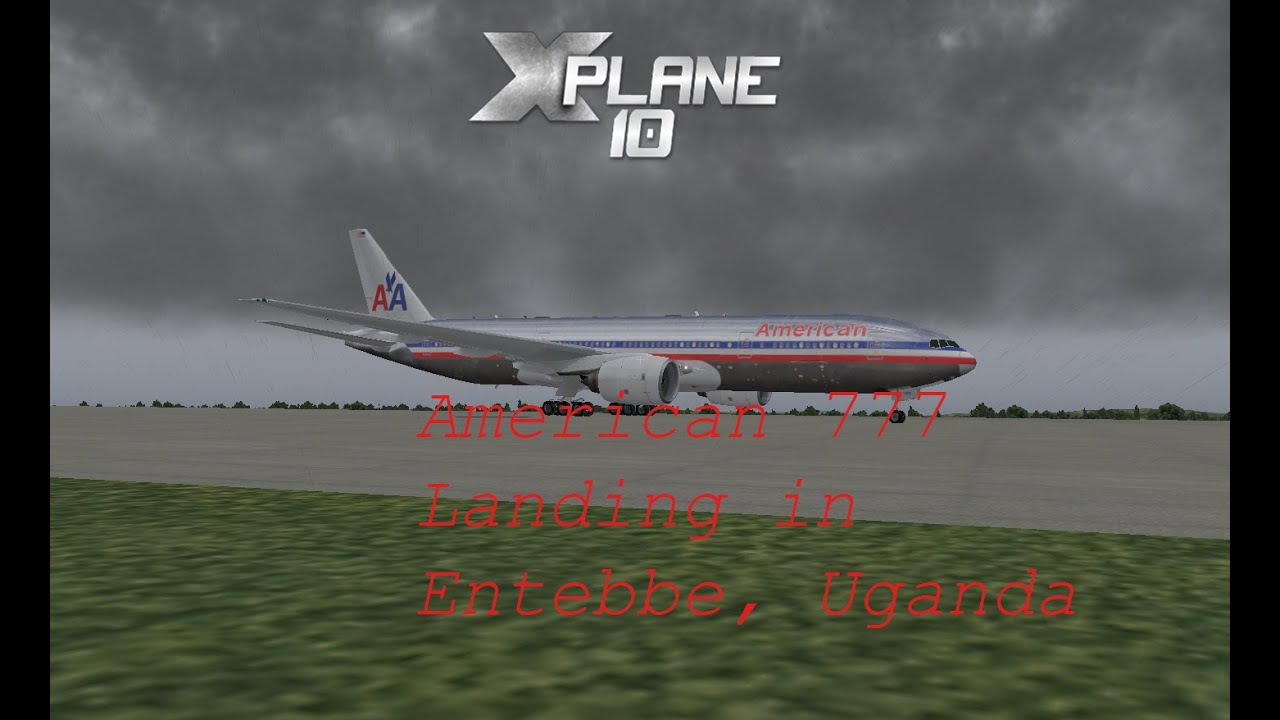 X-PLANE 10 Stormy American Airlines 777 landing in Entebbe, Uganda Africa