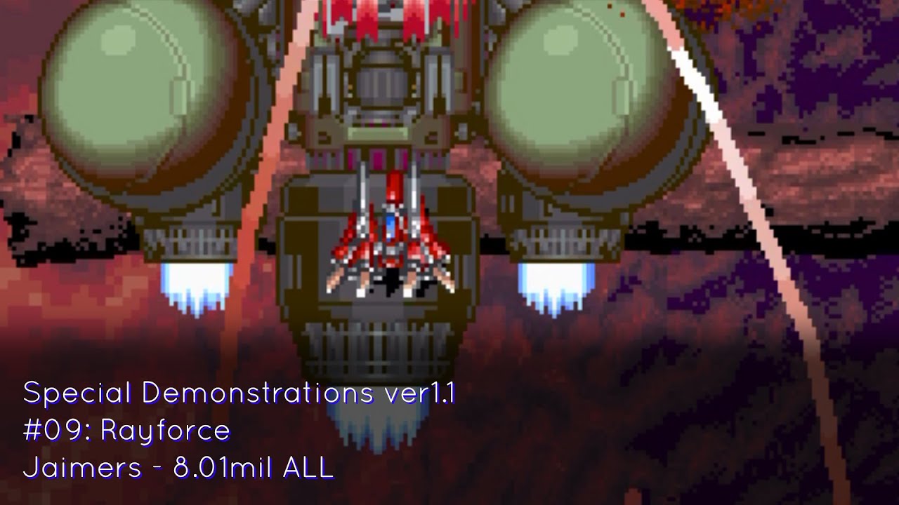 Special Demonstrations ver1.1 #09: Rayforce (Jaimers, 8.01mil ALL)