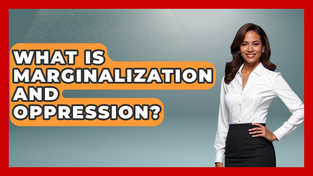 What Is Marginalization And Oppression? - PTSD Support Channel