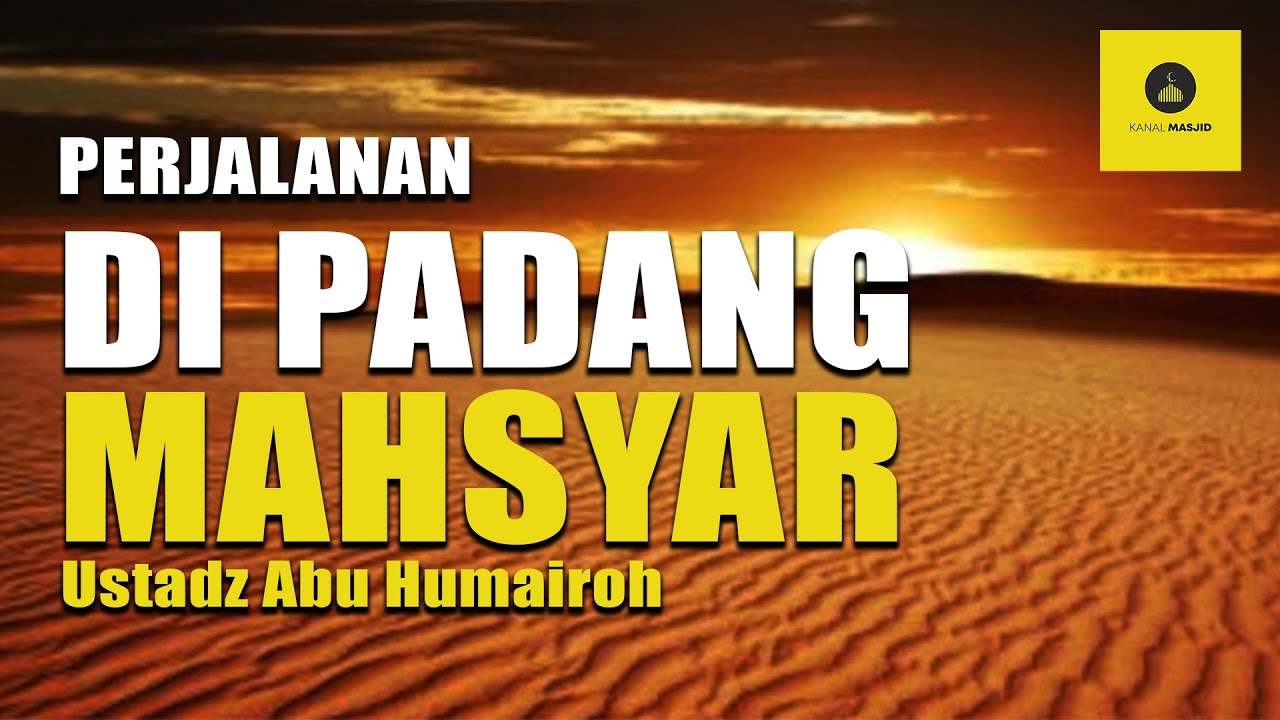 MENEGANGKAN! PERJALANAN MANUSIA DIPADANG MAHSYAR - USTADZ ABU HUMAIROH