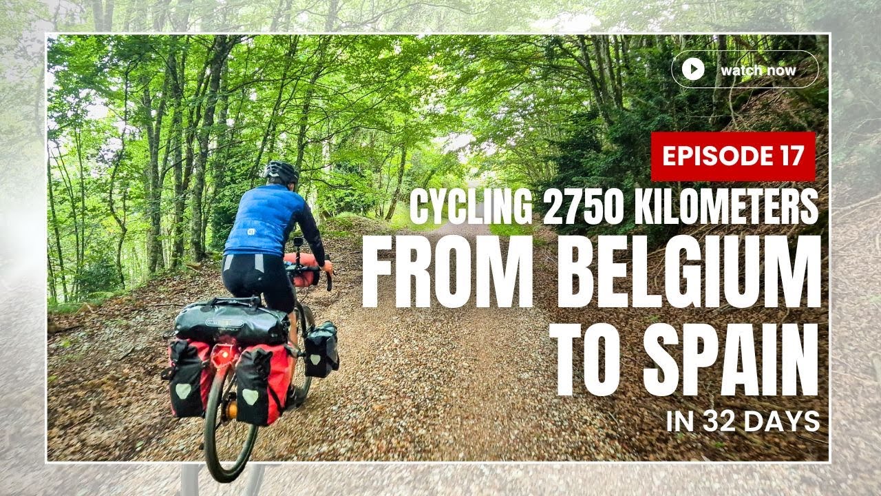 Ep. 17 - Cycling 2750km from Belgium to Spain