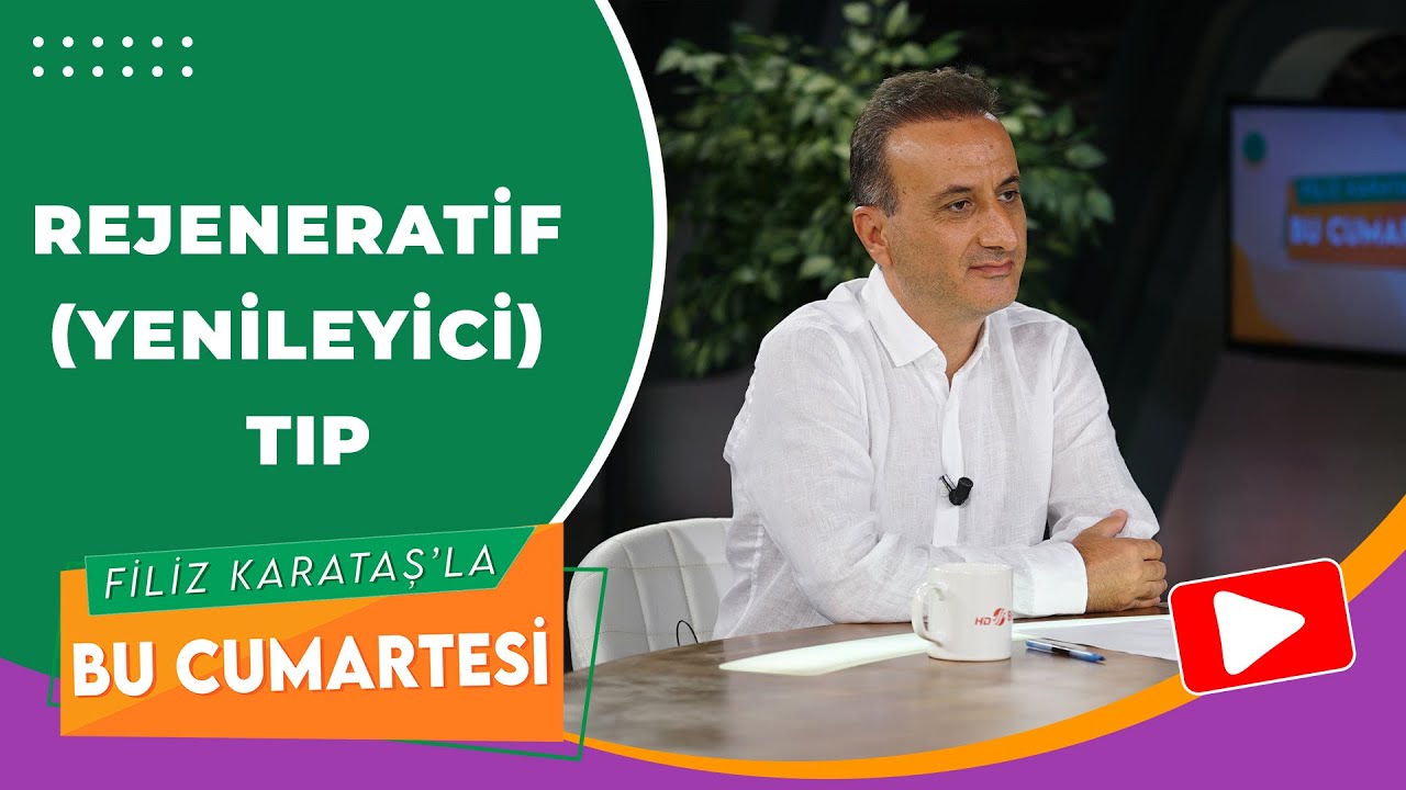 FİLİZ KARATAŞ'LA BU CUMARTESİ//REJENERATİF (YENİLEYİCİ) TIP NEDİR?//HAKTAN KARAMAN