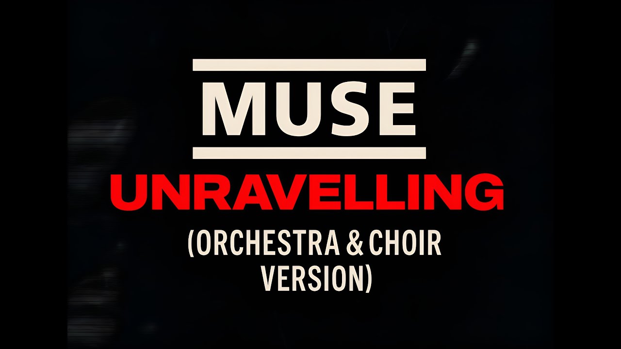 Muse - Unravelling (Orchestra & Choir Version)