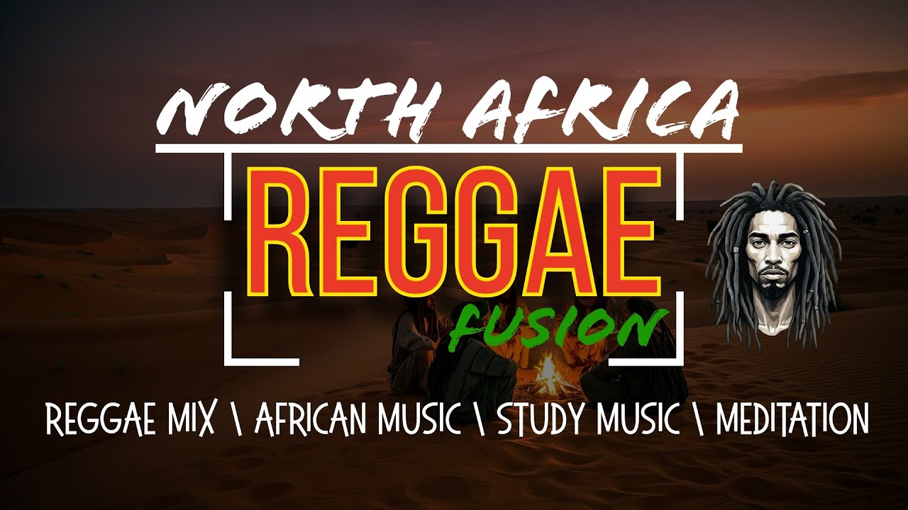 North Africa Reggae Fusion | Berber music, reggae instrumentals, and global fusion journeys.