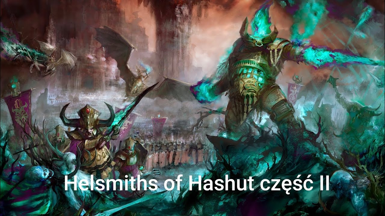 Helsmiths of Hashut część II 
