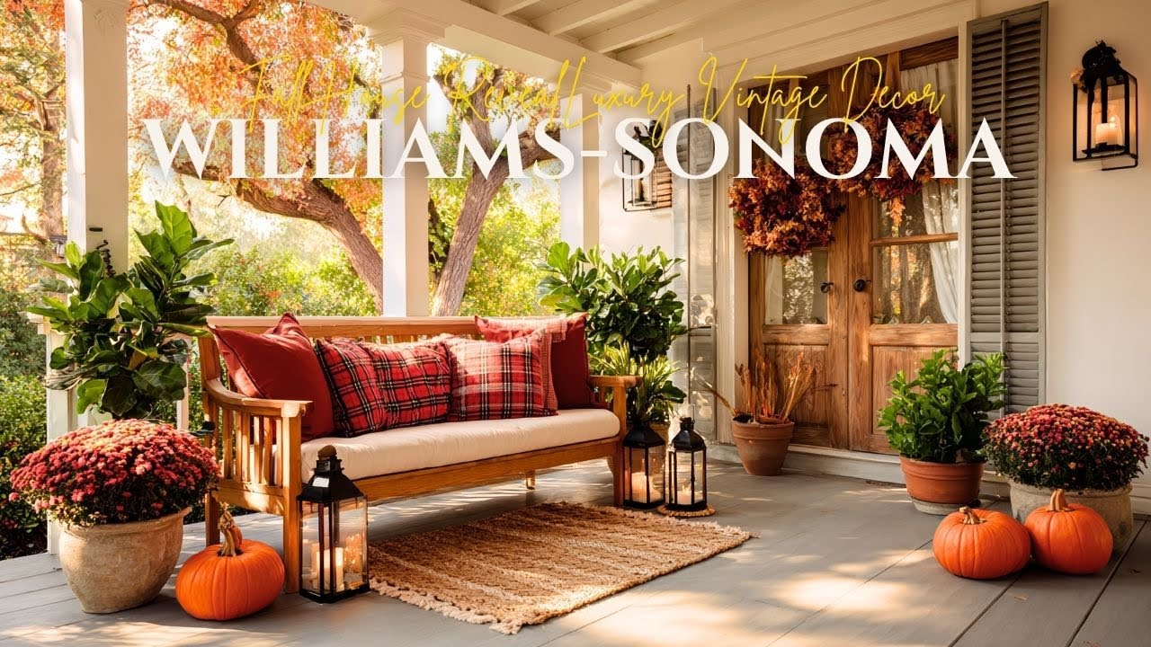 Williams Sonoma Fall House Reveal  Luxury Vintage Decor with Cozy Autumn Flair