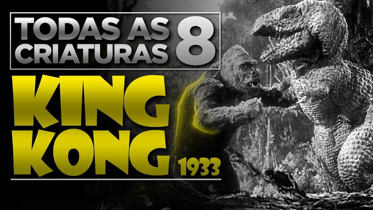 KING KONG 1933 | AS 8 CRIATURAS que aparecem no FILME