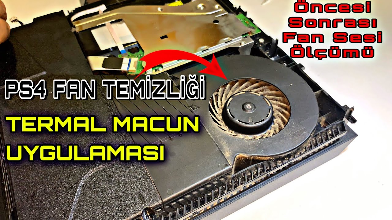 PS4 FAT KASA FAN TEMİZLİĞİ & TERMAL MACUN UYGULAMASI