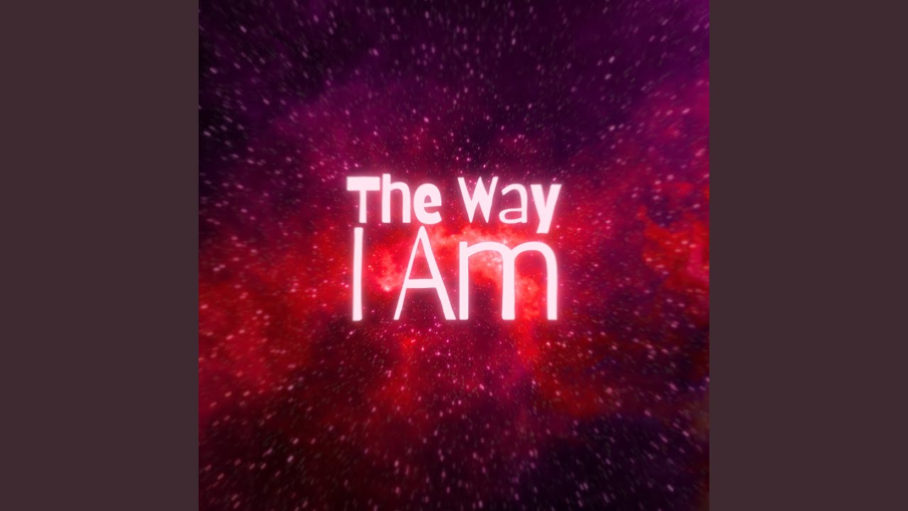 The Way I Am