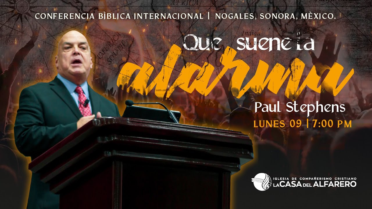 Que suene la alarma - Pastor Paul Stephens - POR UN AVIVAMIENTO HISTÓRICO, SIN PRECEDENTES