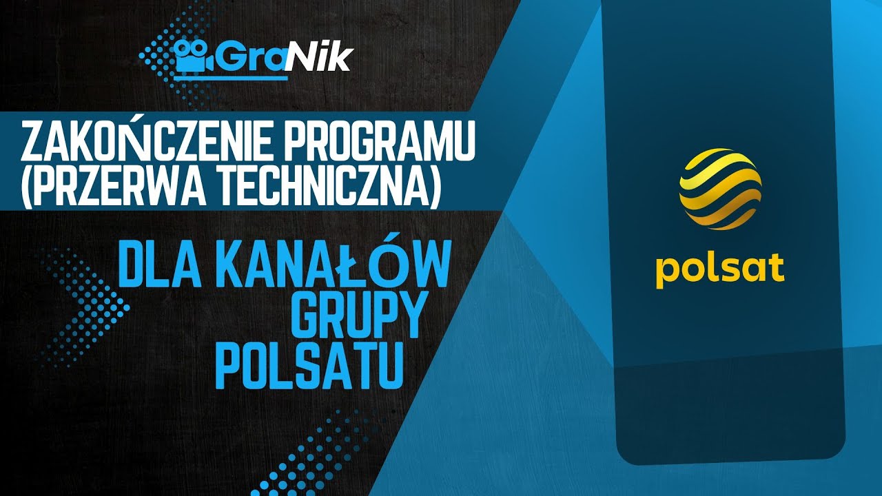 Zakończenie programu (przerwa techniczna) Dla Kanałów Grupy Polsatu (20/21.03.2025r.) Noc (WwO)