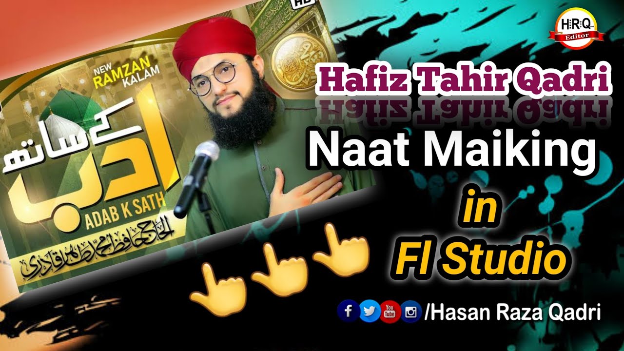Hafiz Tahir Qadri, Naat Making .Adab Key Sath,.in fl studio, naat&song editing