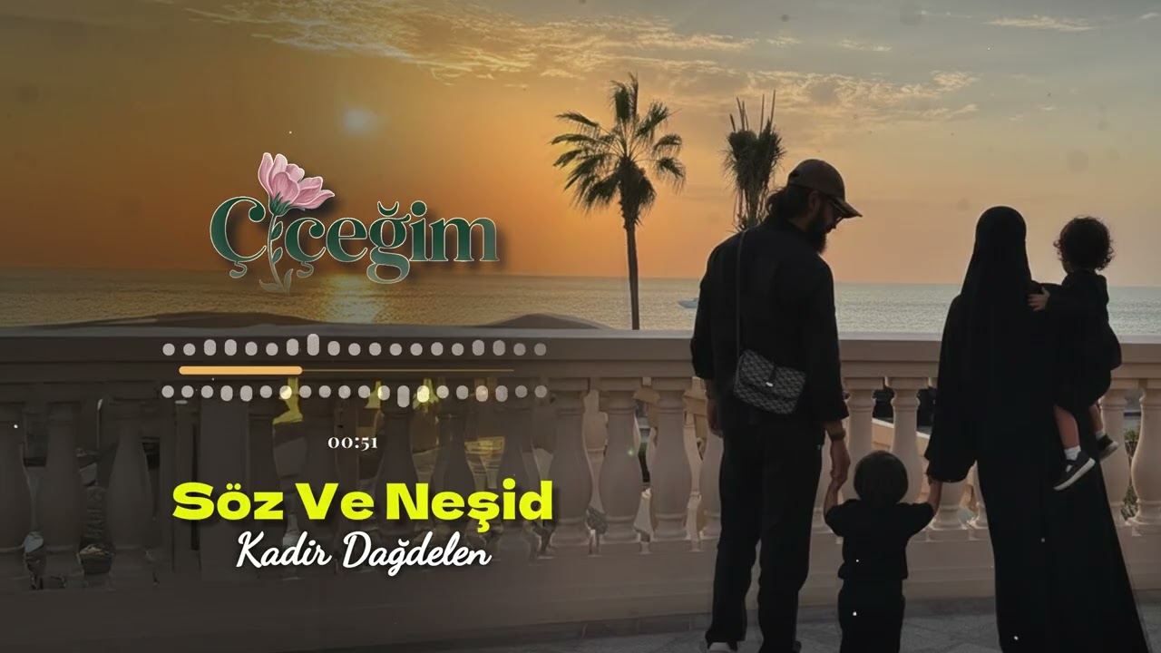 Çiçeğim | Duygusal Neşid #Akapella #nasheed #kadirdağdelen