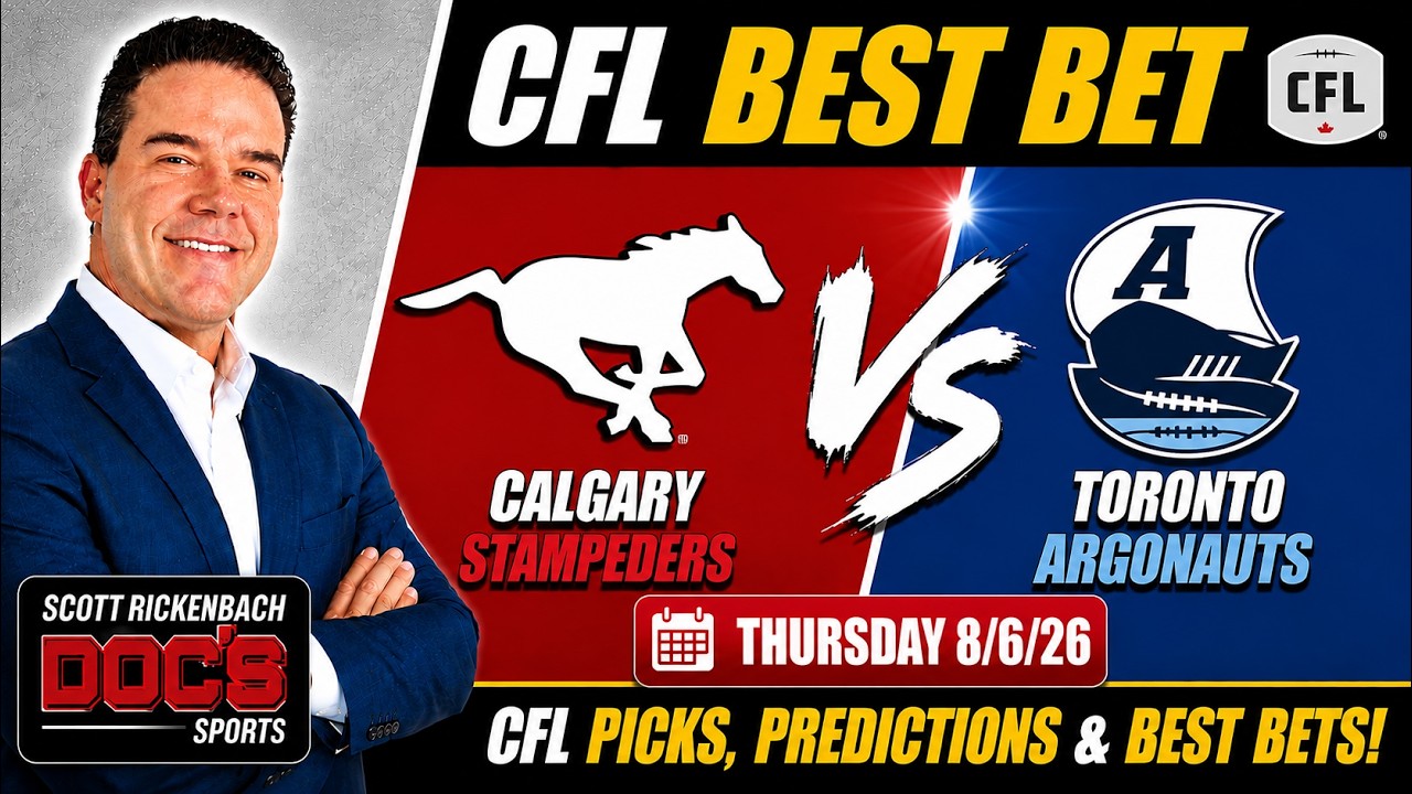Calgary vs Toronto CFL Best Bet - CFL Picks and Predictions | Scott Rickenbach Doc's Sports