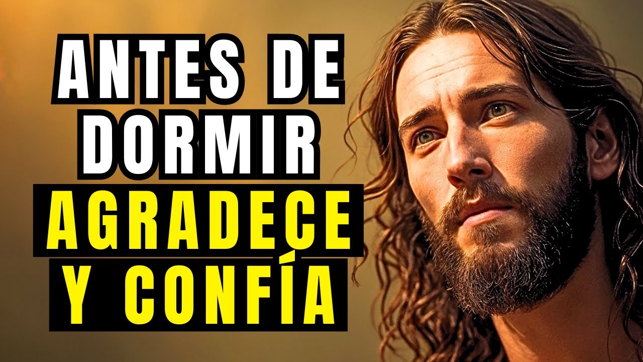 NUNCA DUERMAS SIN AGRADECER A DIOS: LA ORACIÓN NOCTURNA QUE ABRE PUERTAS