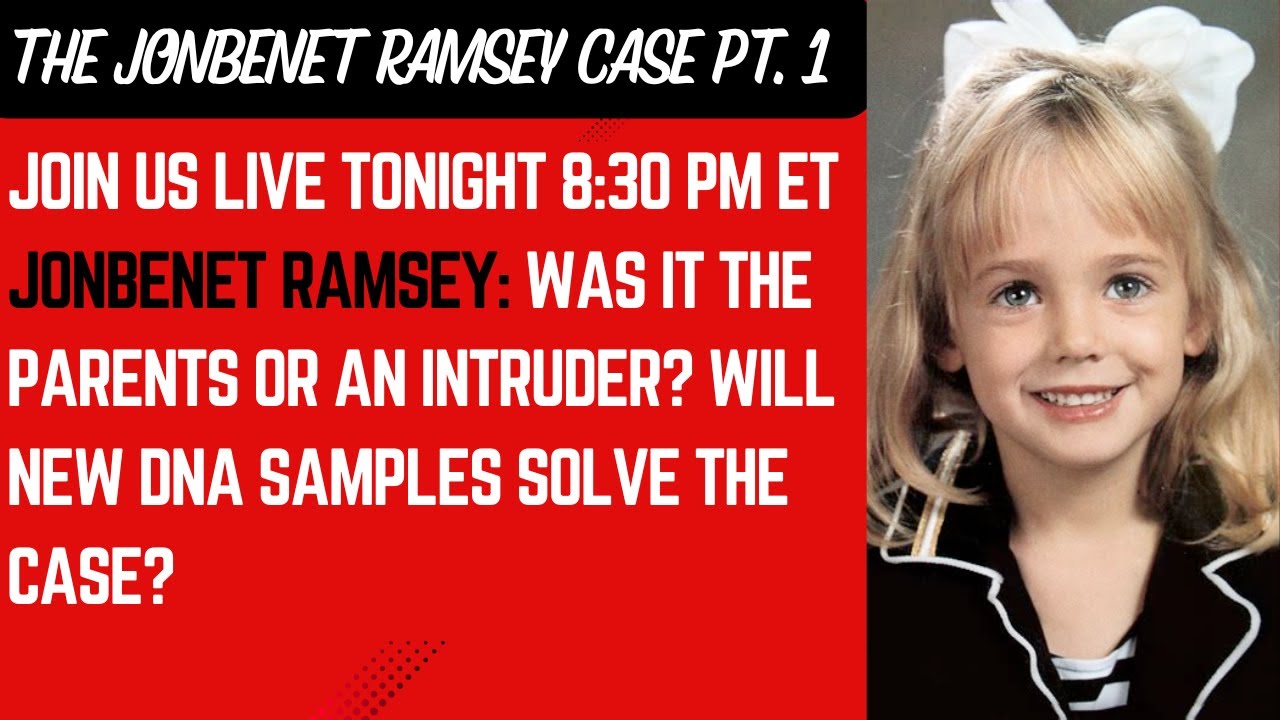 The JonBen&eacute;t Ramsey Case: Patsy, John, Burke or Intruder? A Deep Dive (Part 1)
