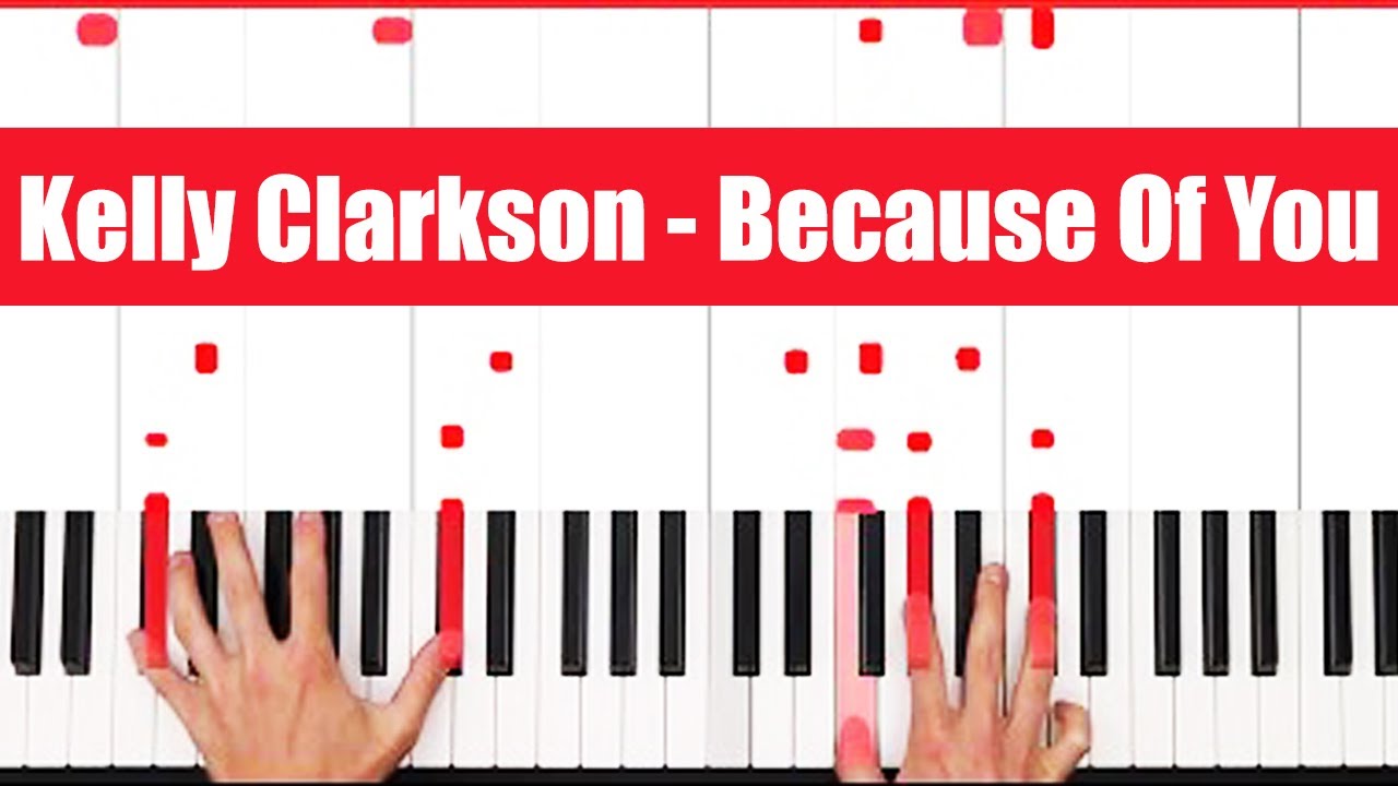Because Of You Kelly Clarkson Piano Tutorial Easy Chords
