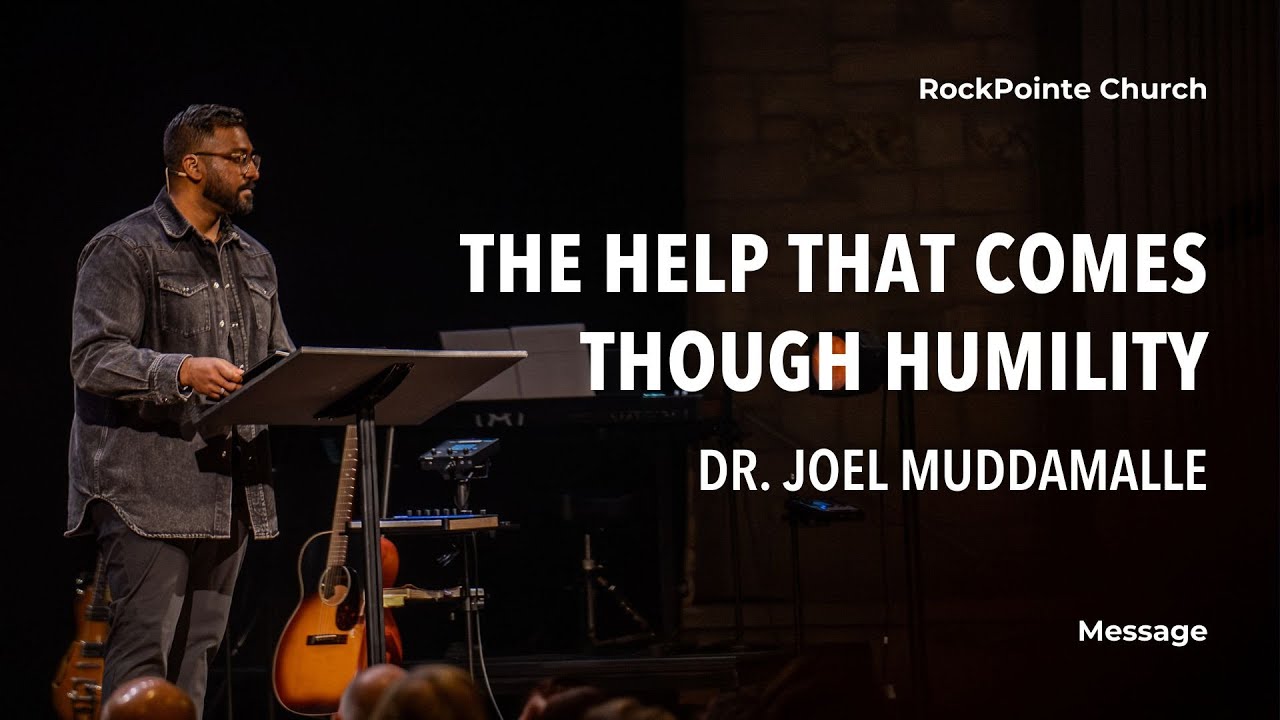 The Help That Comes Through Humility | Dr. Joel Muddamalle