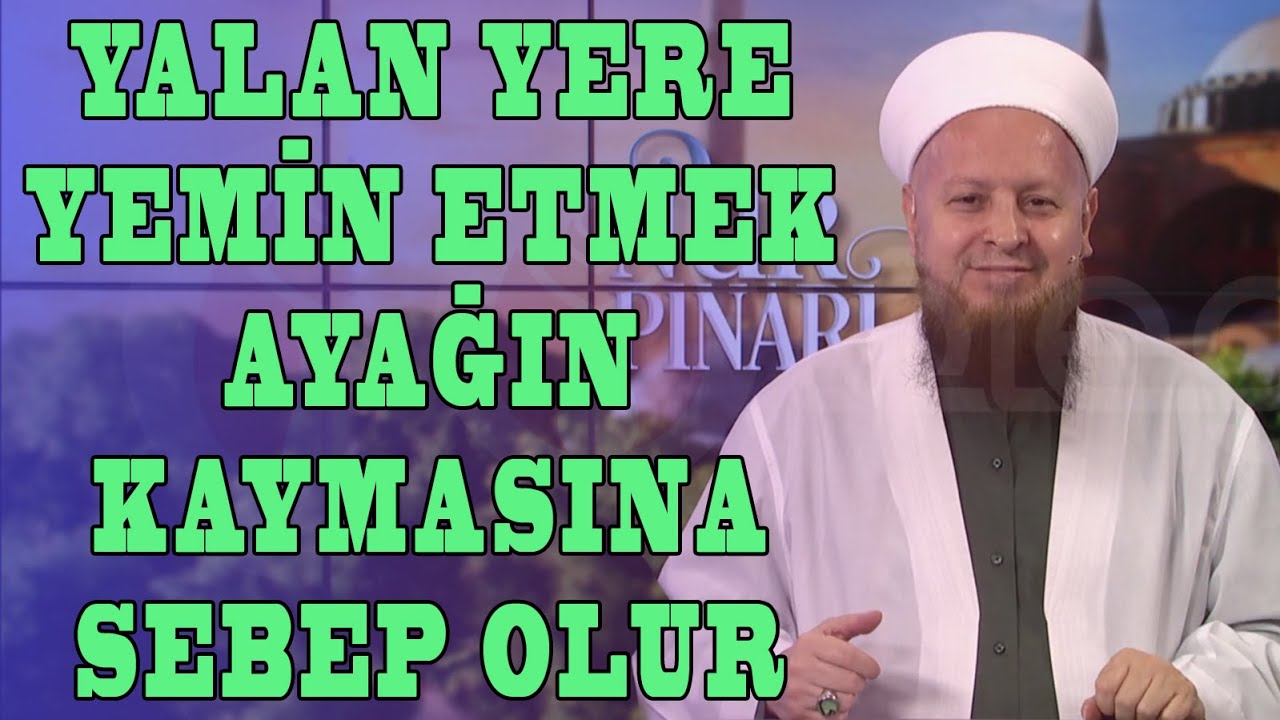 Yalan yere Yemin Etmek Ayağın Kaymasına Sebep Olur