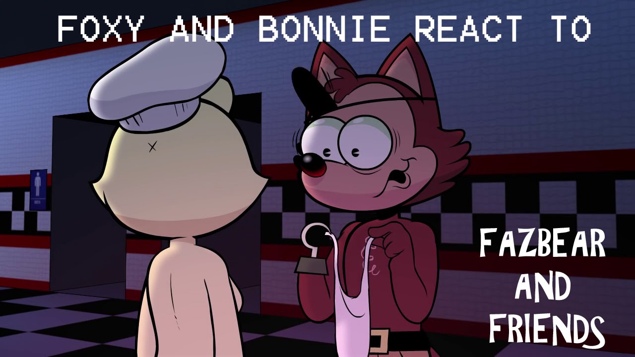 FOXY AND BONNIE REACT TO: Fazbear and Friends