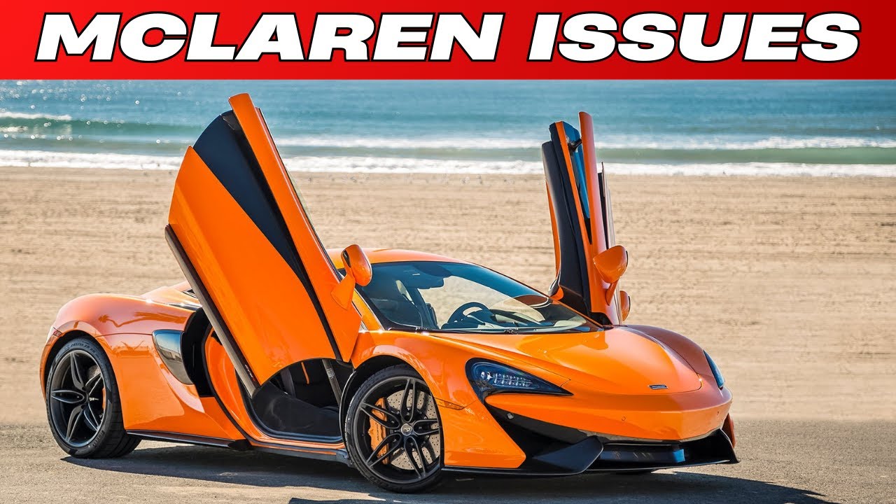 McLaren 720S, The Common Problems That Could Ruin Your Supercar!