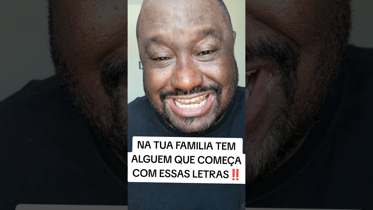 NA TUA FAMILIA TEM ALGUEM QUE COMEÇA COM ESSAS LETRAS🚨