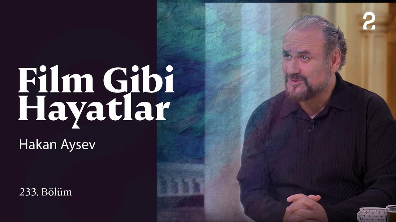Film Gibi Hayatlar | Hakan Aysev | 233. Bölüm @trt2