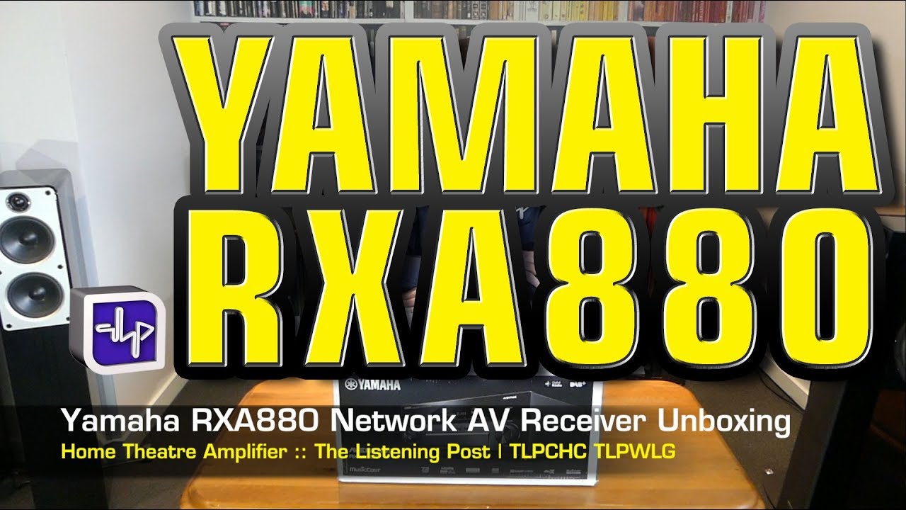 Yamaha RXA880 Network AV Receiver Unboxed | The Listening Post | TLPCHC TLPWLG