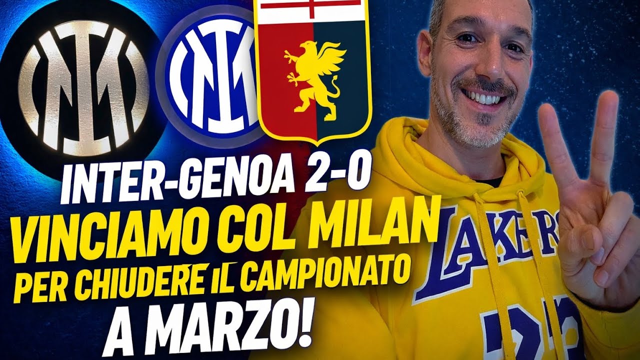 INTER-GENOA 2-0! ORA VINCIAMO COL MILAN PER CHIUDERE A MARZO IL DISCORSO SCUDETTO...