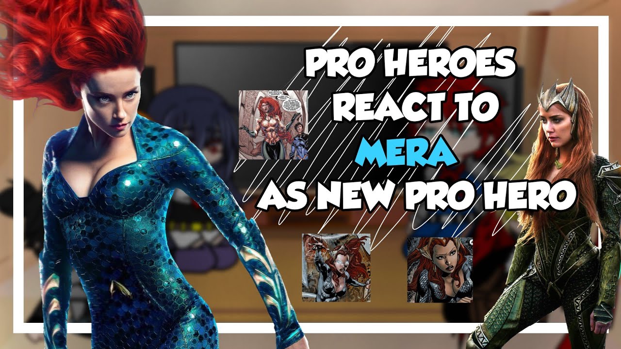 •||• Pro Heroes react to Mera as new Pro Hero and Teacher •||• 🌹🌊 1/1 🇧🇷🇺🇲