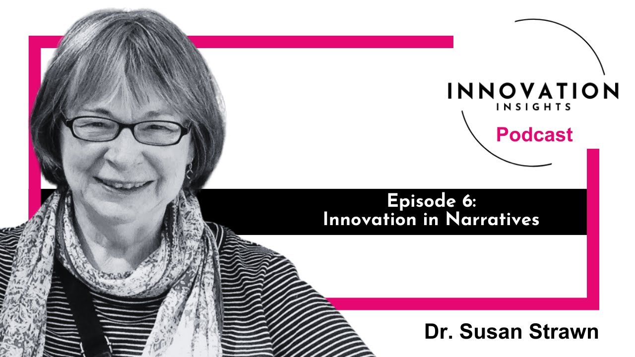 Innovation in Narratives with Dr. Susan Strawn: Ep. 6 | iNNOVATION Insights Podcast