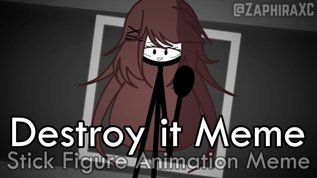 Destroy it Meme [SFAM/STICK FIGURE ANIMATION MEME]