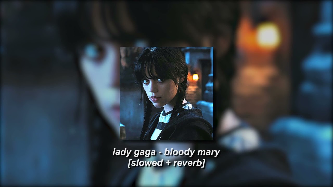 lady gaga - bloody mary [slowed + reverb]