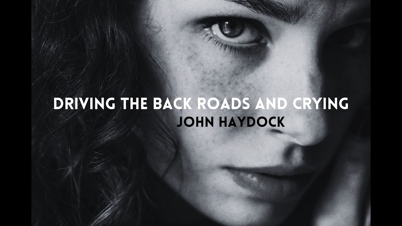 'Driving the Back Roads and Crying' a late night, whiskey blues by John Haydock.