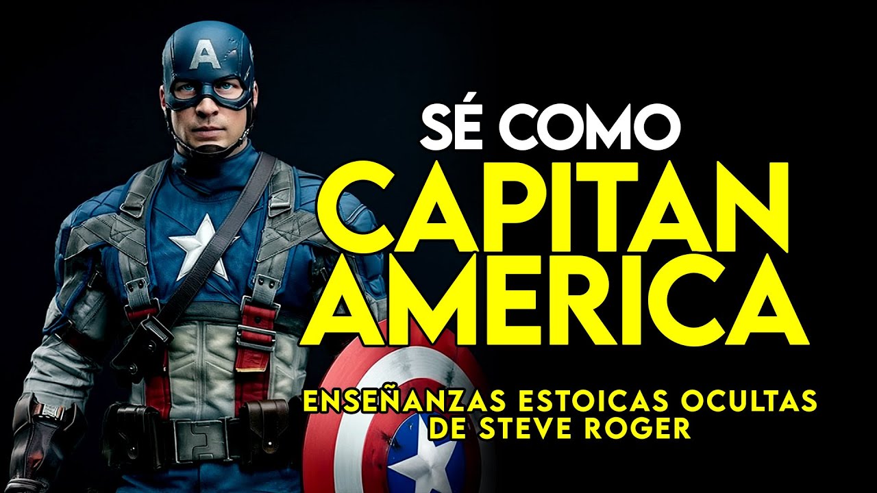 SÉ COMO CAPITÁN AMÉRICA: EL SUERO NO TE HACE FUERTE, EL CARÁCTER SÍ | ESTOICISMO
