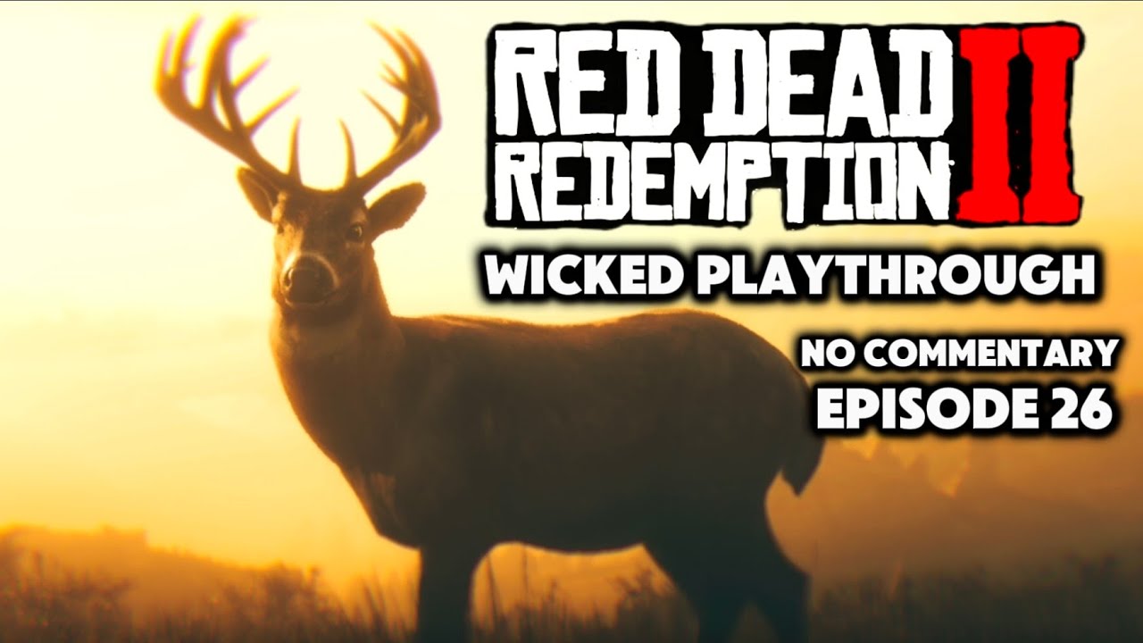 Red Dead Redemption 2 — Прохождение игры Wicked, эпизод 26 [БЕЗ КОММЕНТАРИЕВ]