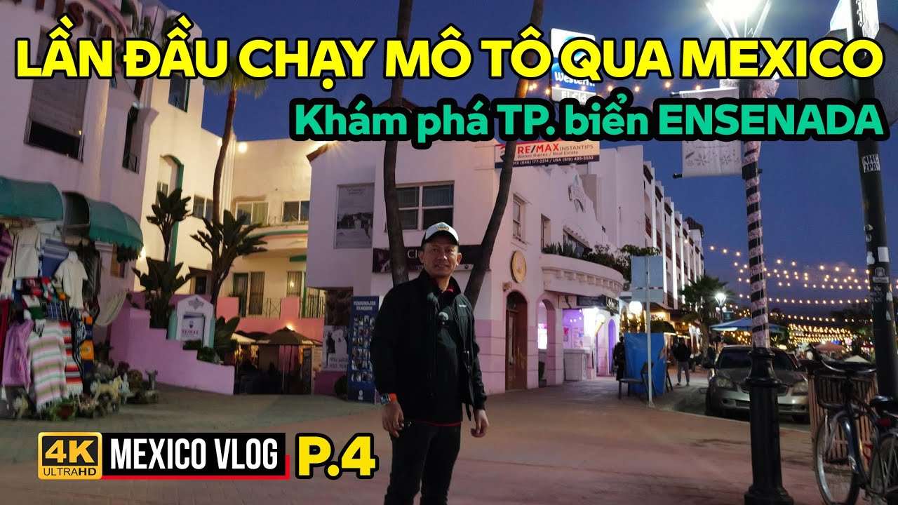 MEXICO P.4: VỀ THÀNH PHỐ BIỂN ENSENADA MEXICO, DẠO PHỐ ĐÊM VÀ ĂN HẢI SẢN