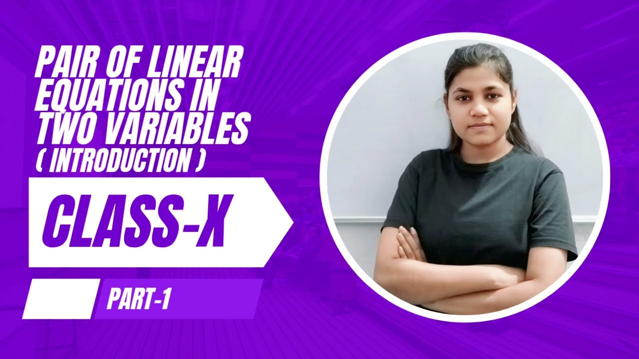 Pair of Linear Equations in Two Variables (Introduction) of Class X by Preeti Kumawat 