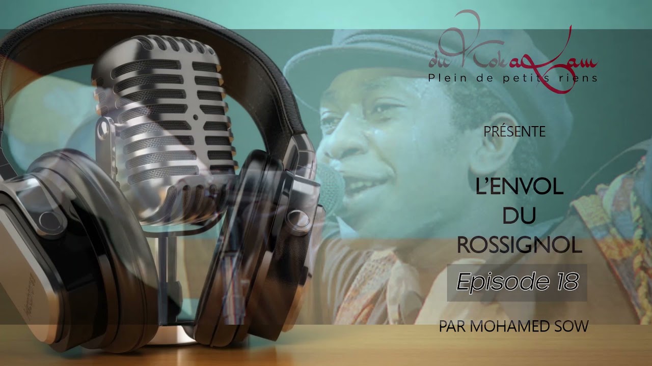 EP.18 - L'envol du Rossignol - Vie et œuvre de Youssou N'Dour