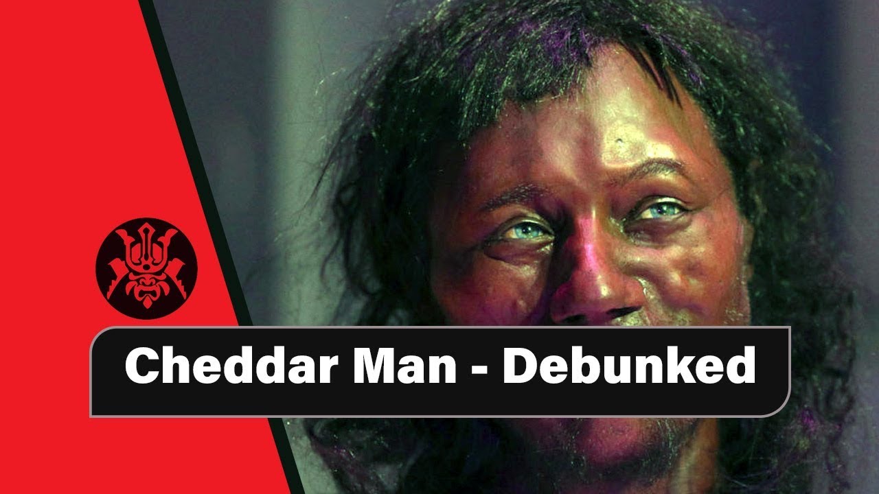 Cheddar Man - Debunked