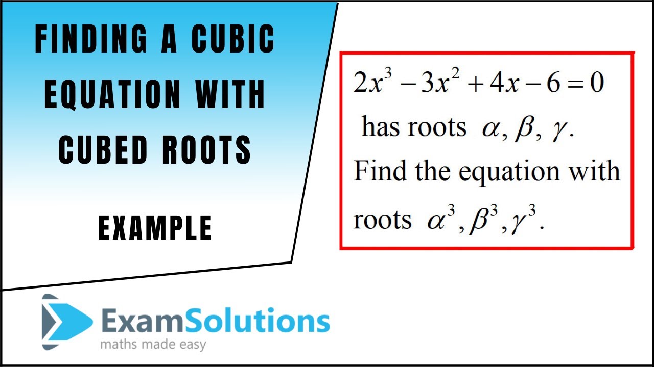 Roots of a Cubic Equation (example) | ExamSolutions
