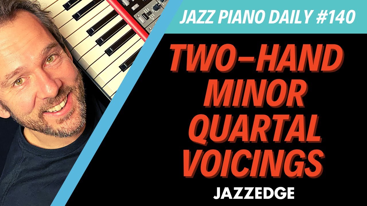 Two-Hand Minor Quartal Voicings (Advanced Sound) (JPD #140)