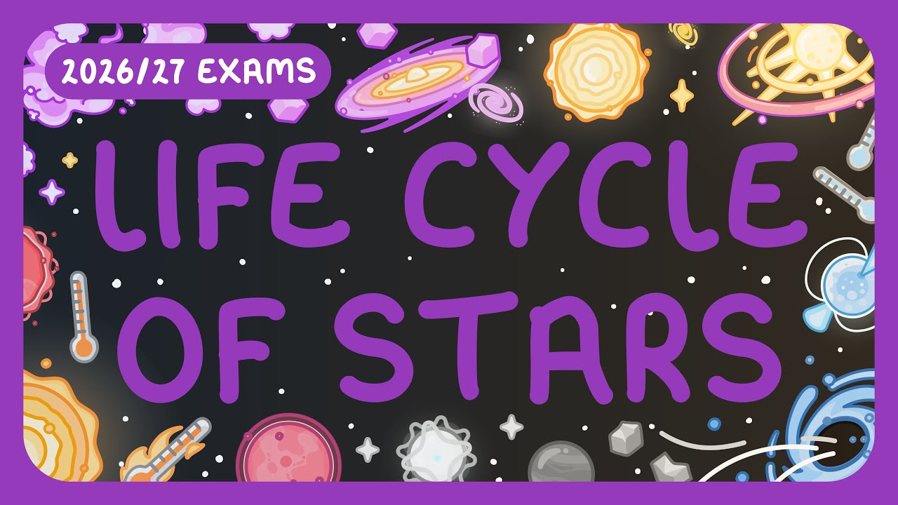GCSE Physics - Life Cycle of Stars | How Stars are Formed & Destroyed (2026/27 exams)