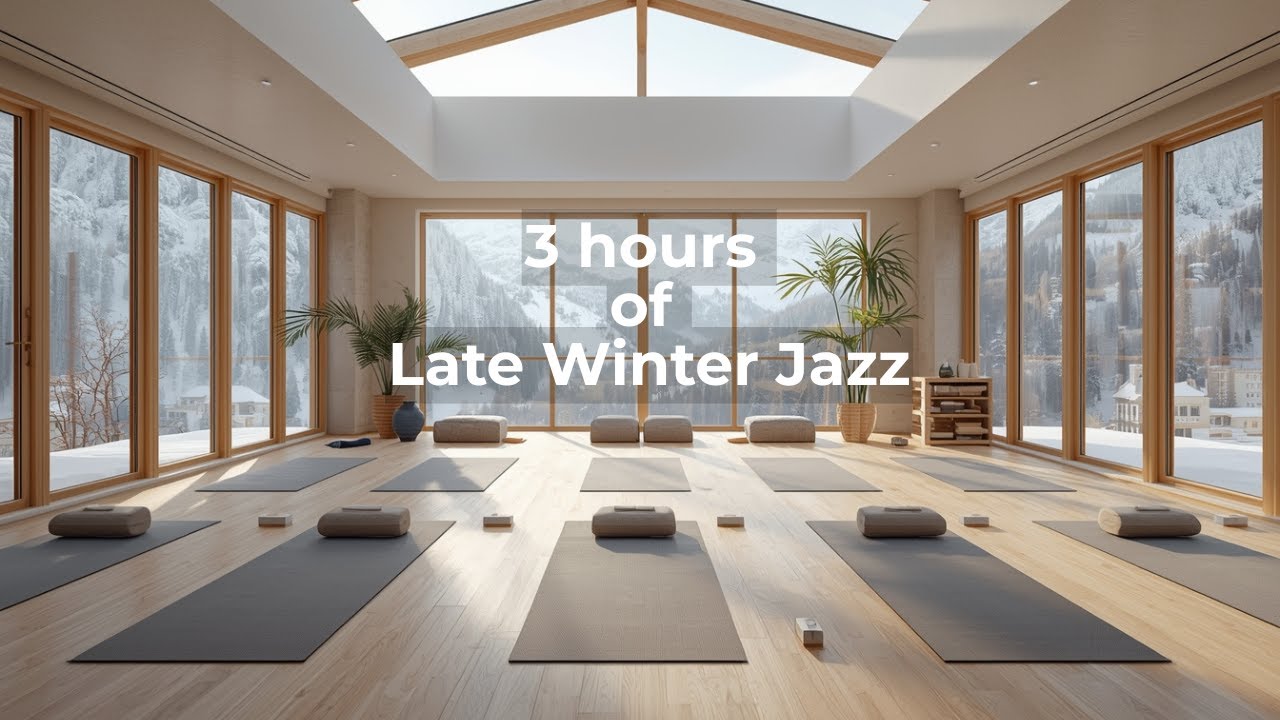 Yoga Jazz in Late Winter 🧘 Luxury Mountain Studio at Sunrise | 3 Hours Peaceful Meditation Music