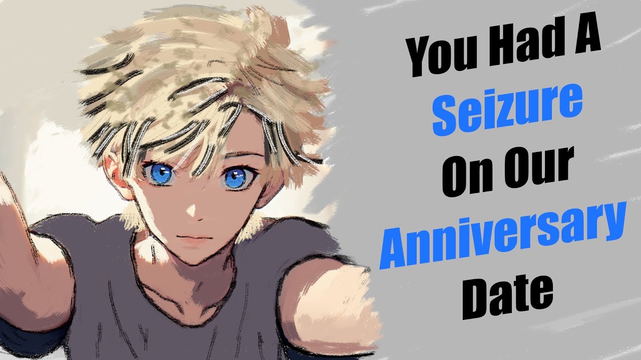You Had A Seizure On Our Anniversary Date || ASMR [Cute] [Wholesome] [BFE] [Love You Too] [Epilepsy]